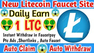 New Litecoin Faucet Site | Daily Earn upto 1 LTC | Auto Claim  Auto Withdraw 2021