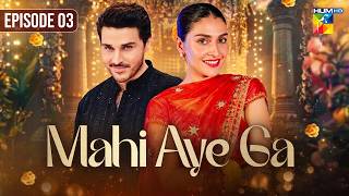Mahi Aye Ga | Episode 03 | ft. Ahsan Khan and Ayeza Khan | HUM Comedy