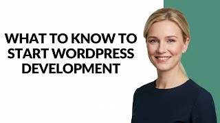 What to Know to Start Wordpress Development - Julia'sTutorials