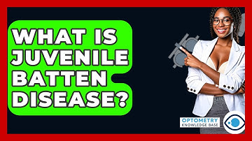 What Is Juvenile Batten Disease? - Optometry Knowledge Base