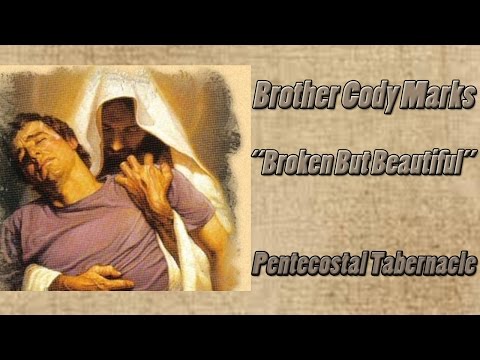 Brother Cody Marks “Broken But Beautiful” Pentecostal Tabernacle Church – Decatur, Alabama