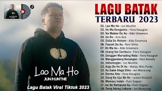 Lao Ma Ho - Jun Munthe - Lagu Batak Terbaru 2023 Full Album - Lagu Batak Terbaik 2023 Bikin Baper