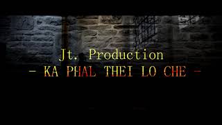 Jt  Production   Ka phal thei lo che (Official Audio) chords