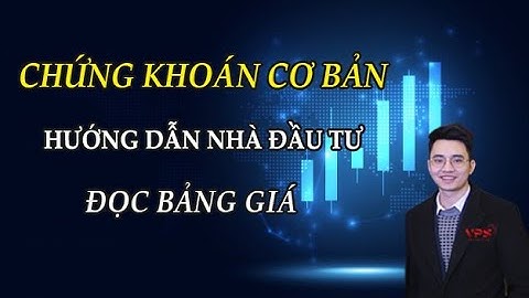 Hướng Dẫn Cách Đọc Bảng Giá Chứng Khoán  | Kiến Thức Căn Bản Cho Người Mới