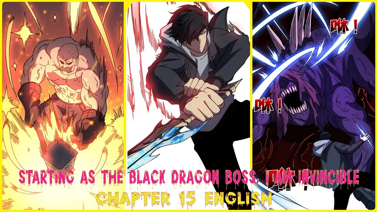 STARTING AS THE BLACK DRAGON BOSS, I AM INVINCIBLE CHAPTER 15 ENGLISH