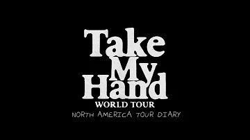 Take My Hand North America Tour Diary