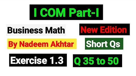 Exercise 1.3 Short Qs | I.COM Part-I Business Math By Nadeem Akhtar Saddique |
