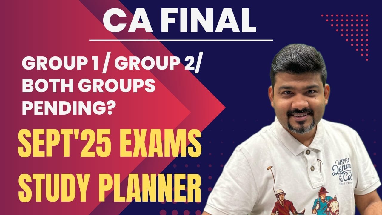 CA FINAL Sep'25 Strategy for Single/ Both groups with DETAILED PLANNER ...