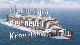 Neue Kreuzfahrtschiffe 2016 - Meine Top 6