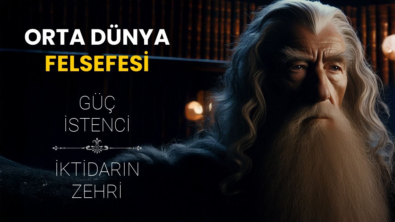 ORTA DÜNYA'DA GÜÇ İSTENCİ ve İKTİDARIN ZEHRİ (Orta Dünya Felsefesi)
