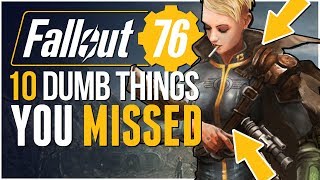 10 Dumb Things You Missed In FALLOUT 76