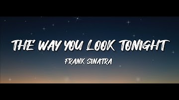 Frank Sinatra - The Way You Look Tonight - (lyrics)