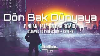 Pinhani - Dön Bak Dünyaya (Ata Öztuna Remix) (Slowed To Perfection + Reverb) Resimi