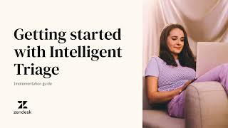 Getting Started with Zendesk Intelligent Triage