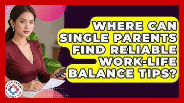 Where Can Single Parents Find Reliable Work-Life Balance Tips? | Single Parent Support Hub News