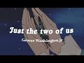 Grover Washington Jr - Just the two of us (Lofi remix by Alphasvara)