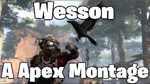 Wesson - An Apex Montage