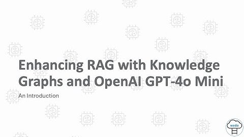 Enhancing RAG with Knowledge Graphs and OpenAI GPT-4o Mini