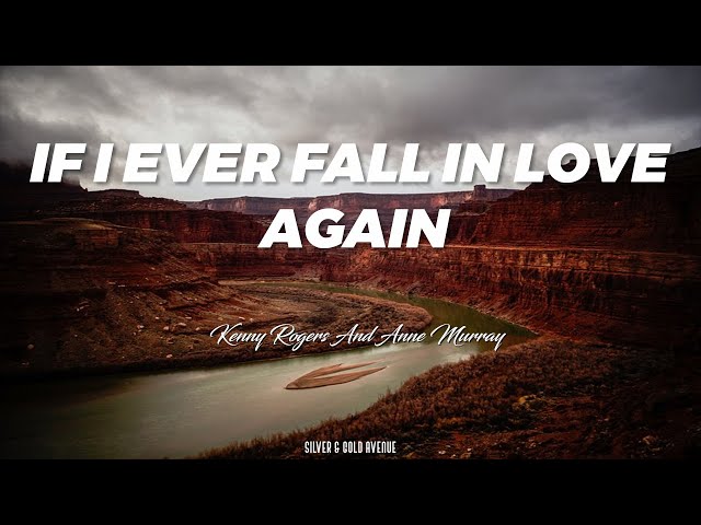 If I Ever Fall In Love Again (Lyrics) Kenny Rogers And Anne Murray class=