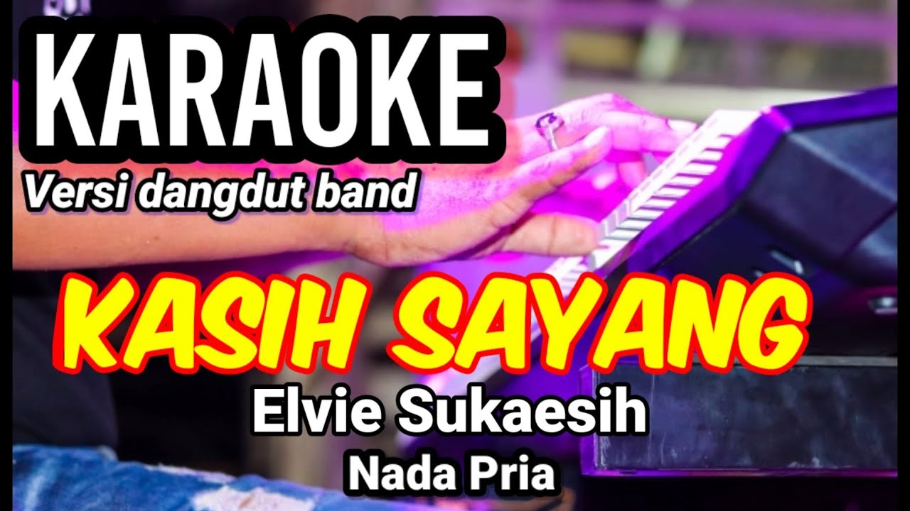 KASIH SAYANG - Elvie Sukaesih | Karaoke dut band mix nada pria | Lirik