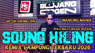 DJ SOUND HILING MANCING MANIA REMIX LAMPUNG FULL BASS AYING ADI || BUJANG ORGEN 2026