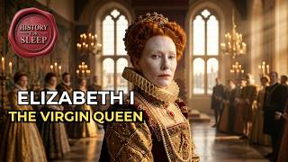 What It Felt Like to Be Queen Elizabeth I | History for Sleep