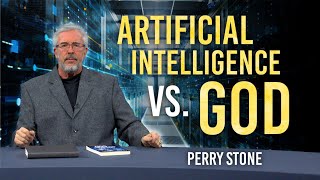 Artificial Intelligence Versus God | Perry Stone