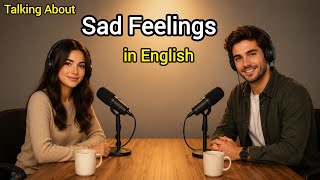 How to Talk About Sad Feelings in English | English Conversation Practice screenshot 2