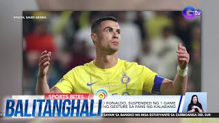 Football player Cristiano Ronaldo, suspended ng 1 game dahil sa malaswa umanong gesture sa... | BT screenshot 1