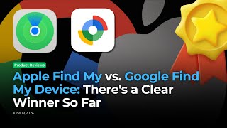 Apple Find My vs. Google Find My Device: There's a Clear Winner So Far | Review