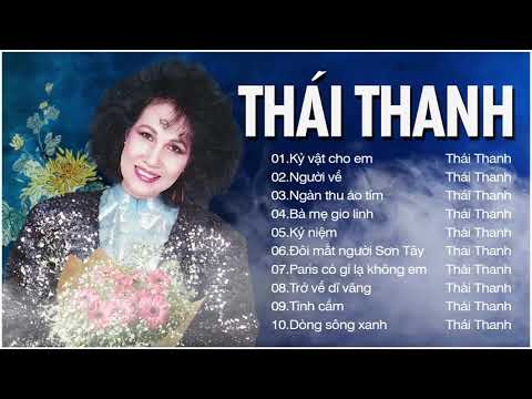 NHỮNG TÌNH KHÚC VƯỢT THỜI GIAN HAY NHẤT CỦA THÁI THANH KHÔNG QUẢNG CÁO