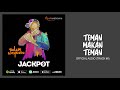 Jackpot - Teman Makan Teman Audio Jackpot - Teman Makan Teman Audio