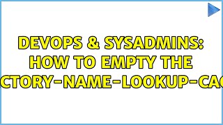 DevOps & SysAdmins: How to empty the Directory-Name-Lookup-Cache? Net Worth