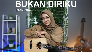 BUKAN DIRIKU - SAMSONS (COVER BY REGITA ECHA)