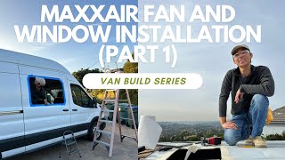 Installing a Maxxair Fan and CRL T-Vent Window | Van Build Series (Ep. 2 - Part 1)