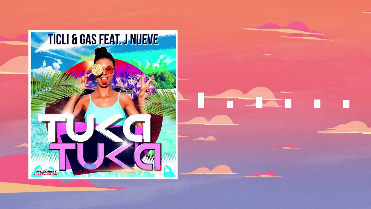 Ticli & Gas feat. J Nueve - Tuka Tuka - YouTube