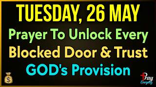 💰 Tuesday, May 26 | Prayer for Financial Breakthrough, Open Doors & God's Faithful Provision 💰 Tuesday, May 26 | Prayer for Financial Breakthrough, Open Doors & God's Faithful Provision