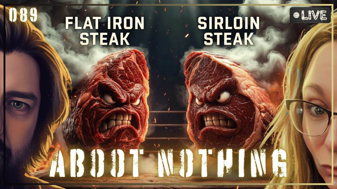 ABOOT NOTHING 089 | Flat Iron Steak VS Sirloin Steak