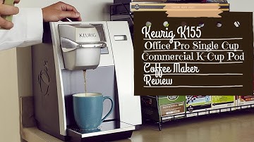Keurig K155 Office Pro Single Cup Commercial K-Cup Pod Coffee Maker | Keurig K155 Coffee Maker
