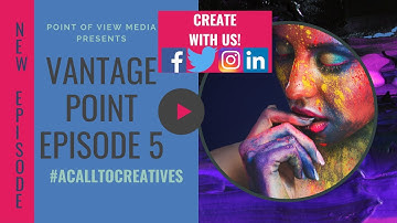 Creativity in Quarantine | Vantage Point Episode 5: #ACallToCreatives