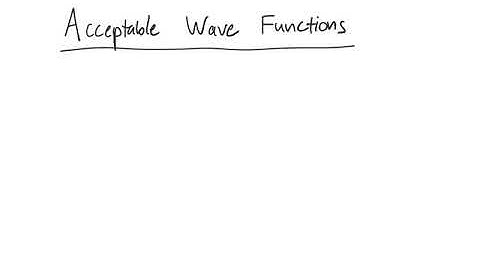 CHE3026 Acceptable Wave Functions