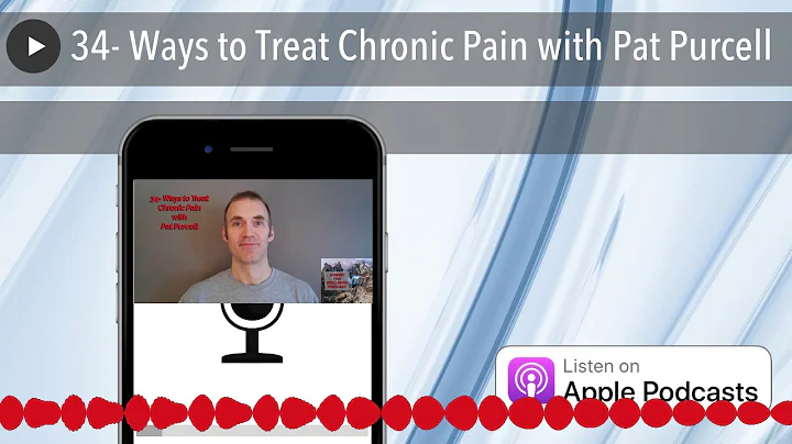 34- Ways to Treat Chronic Pain with Pat Purcell