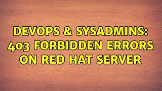 Famous DevOps & SysAdmins: 403 Forbidden Errors on Red Hat server Net Worth