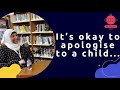 Its okay to apologise to a child  murabi moments  mona mohamed