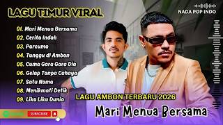 Mari Menua Bersama  Cerita Indah  Parcuma  Tunggu Di Ambon  Lagu Timur Ambon Terpopuler