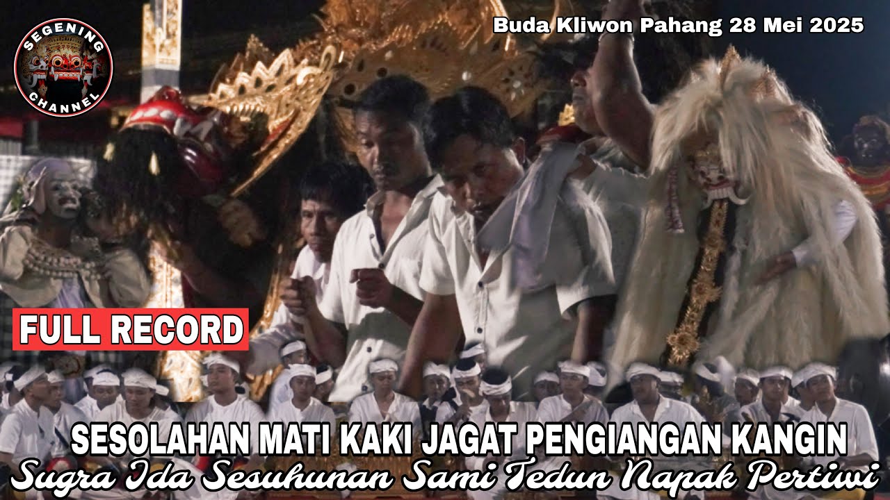 Sesolahan Mati Kaki Jagat Pengiangan Kangin Sugra Ida Sesuhunan Sami Tedun Napak Pertiwi