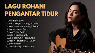 Lagu Rohani Sebelum Tidur  Doa Malam U0026 Pujian Yang Menenangkan Jiwa  Sleep Worship Acoustic