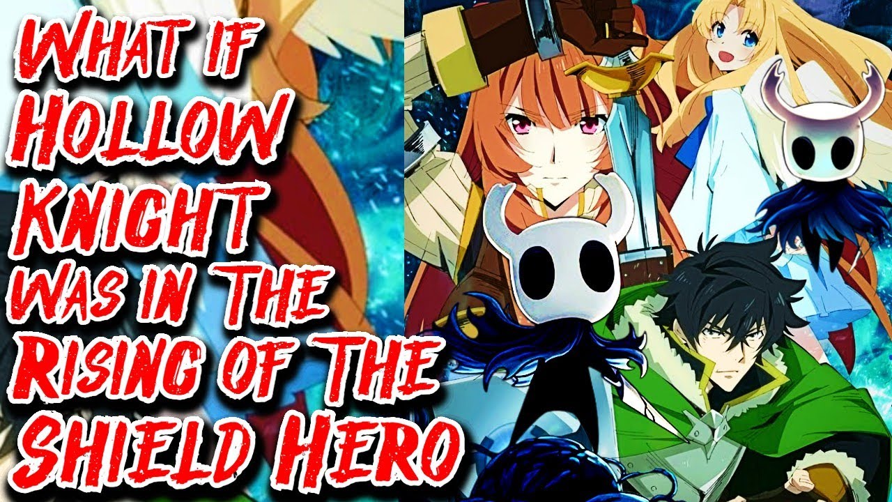 What if Hollow Knight Was in The Rising Of The Shield Hero Movie