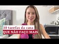 10 tarefas DOMÉSTICAS que eu EXCLUI para ter mais tempo