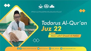 Tadarus Al-Quran | Juz 22 | Abdul Latif Ghazali Al-Hafizh